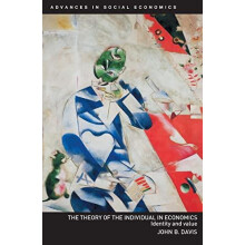 The Theory of the Individual in Economics Identity and Value by John B