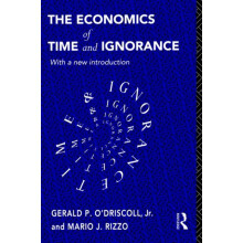 The Economics of Time and Ignorance With a New Introduction by Gerald