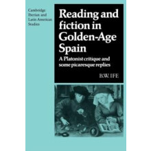 Reading and Fiction in GoldenAge Spain A Platonist Critique and Some P