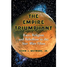 The Empire Triumphant Race Religion and Rebellion in the Star Wars Fil