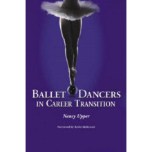 Ballet Dancers in Career Transition Sixteen Success Stories by Nancy U