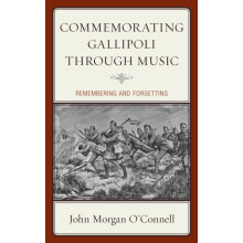 Commemorating Gallipoli through Music Remembering and Forgetting by Jo