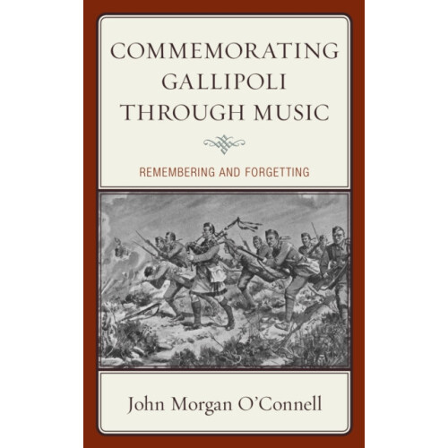 Commemorating Gallipoli through Music Remembering and Forgetting by Jo