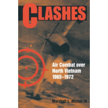 Clashes Air Combat over North Vietnam 19651972 by Marshall Michel Pape