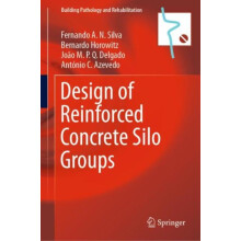 Design of Reinforced Concrete Silo Groups by Fernando A.N. Silva Hardc