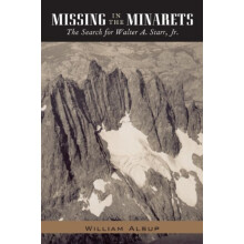 Missing in the Minarets The Search for Walter A. Starr Jr. by William