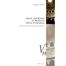 Music and Ritual in Medieval Slavia Orthodoxa The Exaltation of the Ho
