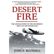 Desert Fire The Untold Story of the Air Mission That Cut Off Hitlers O