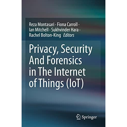 Privacy Security And Forensics in The Internet of Things IoT Paperback