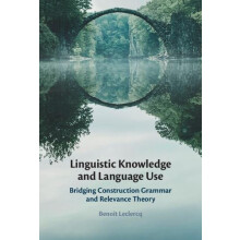 Linguistic Knowledge and Language Use by Benot Leclercq Hardcover Book