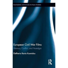 European Civil War Films Memory Conflict and Nostalgia by Eleftheria R