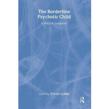 The Borderline Psychotic Child A Selective Integration Paperback Book