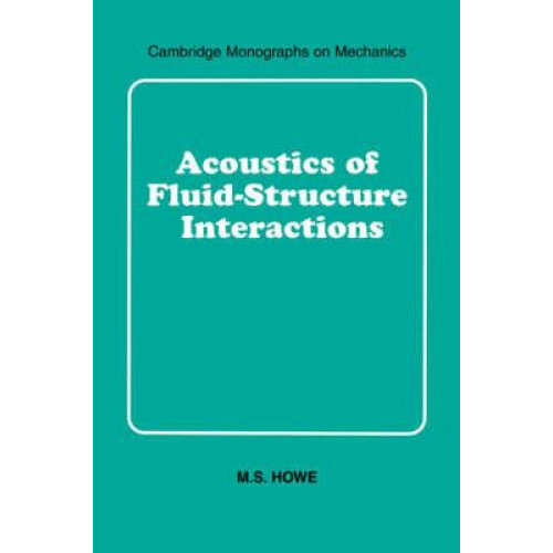Acoustics of FluidStructure Interactions by M. S. Howe Hardcover Book