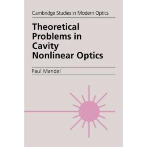 Theoretical Problems in Cavity Nonlinear Optics by Paul Mandel Paperba