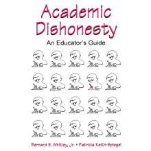 Academic Dishonesty An Educators Guide by Bernard E. Whitley Jr. Paper