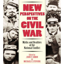 New Perspectives on the Civil War Myths and Realities of the National