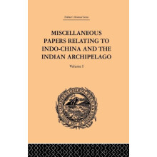 Miscellaneous Papers Relating to IndoChina and the Indian Archipelago