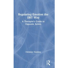 Regulating Emotion the DBT Way A Therapists Guide to Opposite Action b