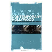 The Science Fiction Film in Contemporary Hollywood A Social Semiotics
