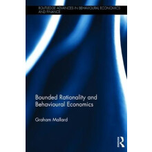 Bounded Rationality and Behavioural Economics by Graham Mallard Hardco