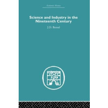Science and Industry in the Nineteenth Century by J.D. Bernal Paperbac