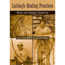 Latinao Healing Practices Mestizo and Indigenous Perspectives Hardcove