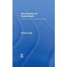 The Practice of Punishment Towards a Theory of Restorative Justice by