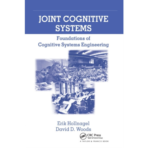 Joint Cognitive Systems Foundations of Cognitive Systems Engineering b