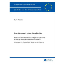 Das Gen und seine Geschichte Naturwissenschaftliche und philosophische