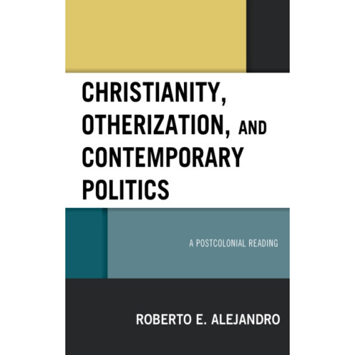 Christianity Otherization and Contemporary Politics A Postcolonial Rea