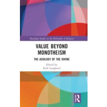 Value Beyond Monotheism The Axiology of the Divine Hardcover Book