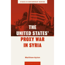 The United States Proxy War in Syria by Matthew Ayton Hardcover Book