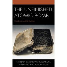 Unfinished Atomic Bomb Shadows and Reflections Hardcover Book