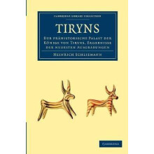 Tiryns Der Prahistorische Palast der Konige Von Tiryns Ergebnisse der