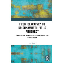 From Blavatsky to Krishnamurti It is Finished Unravelling an Esoteric