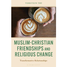 MuslimChristian Friendships and Religious Change Transformative Relati
