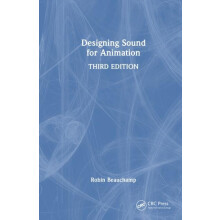 Designing Sound for Animation by Robin Beauchamp Hardcover Book
