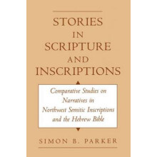 Stories in Scripture and Inscriptions Comparative Studies on Narrative