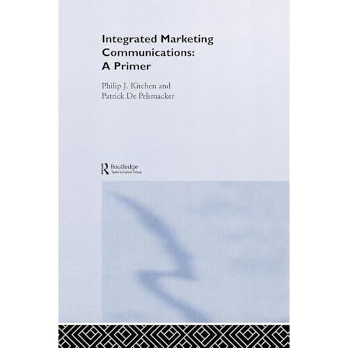 A Primer for Integrated Marketing Communications by Philip Kitchen Har