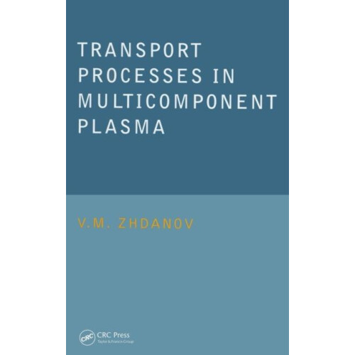 Transport Processes in Multicomponent Plasma by V.M. Zhdanov Hardcover