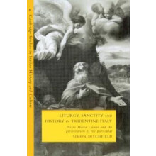 Liturgy Sanctity and History in Tridentine Italy Pietro Maria Campi an
