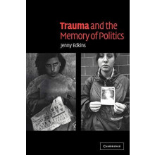 Trauma and the Memory of Politics by Jenny Edkins Paperback Book