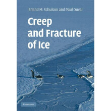 Creep and Fracture of Ice by Erland M. Schulson Hardcover Book