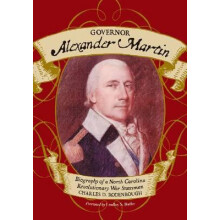 Governor Alexander Martin Biography of a North Carolina Revolutionary
