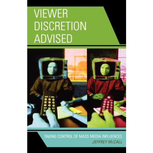 Viewer Discretion Advised Taking Control of Mass Media Influences by J