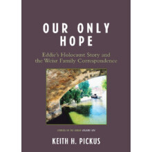 Our Only Hope Eddies Holocaust Story and the Weisz Family Corresponden