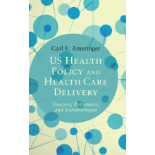 US Health Policy and Health Care Delivery by Carl F. Ameringer Hardcov
