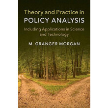 Theory and Practice in Policy Analysis by M. Granger Morgan Paperback
