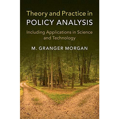 Theory and Practice in Policy Analysis by M. Granger Morgan Paperback