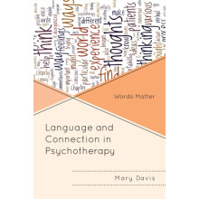 Language and Connection in Psychotherapy Words Matter by Mary H. Davis